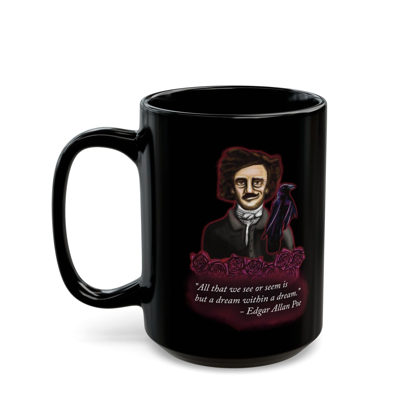 Left view of a large black coffee mug featuring a drawing of Edgar Allan Poe alongside a raven and deep red roses, with one of his famous quotes printed on the side.