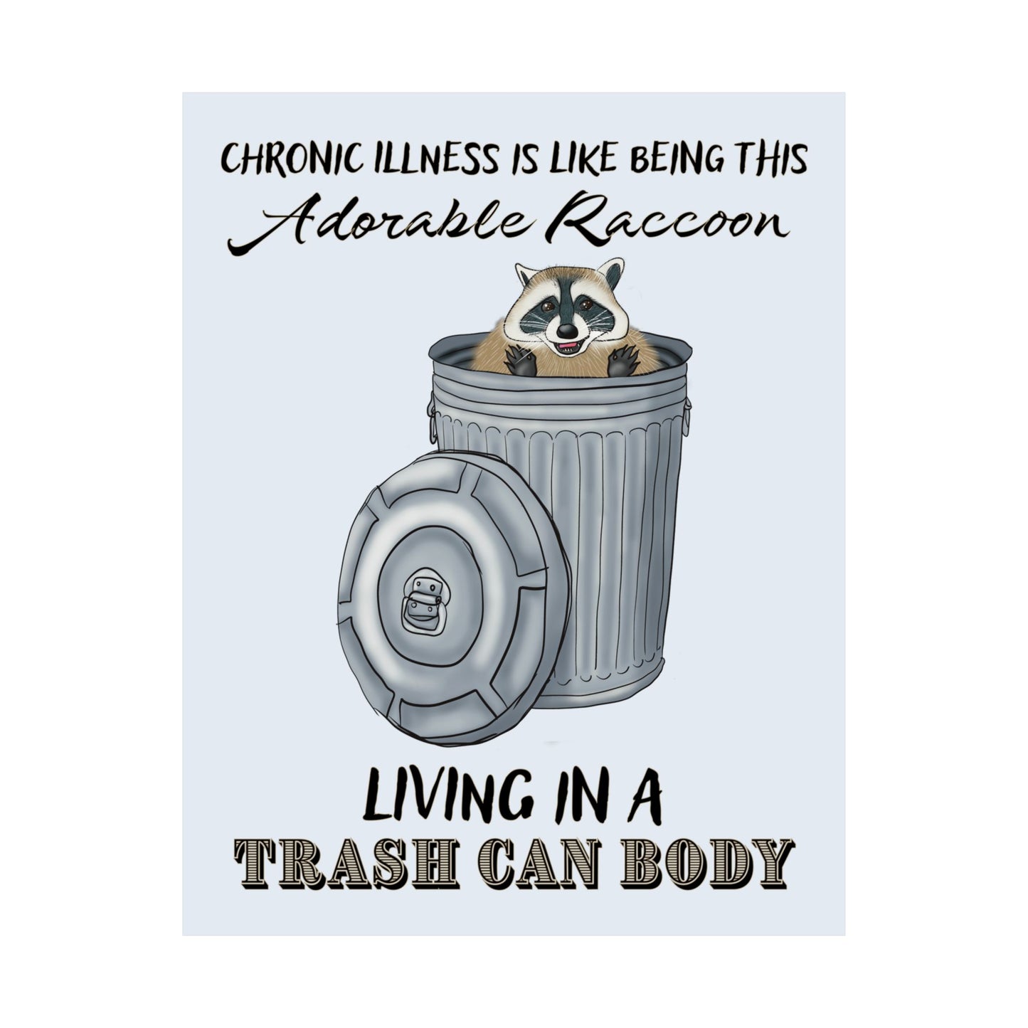 Funny Chronic Illness Poster, Inspirational Humor Wall Art, Raccoon in Trash Can Art Print