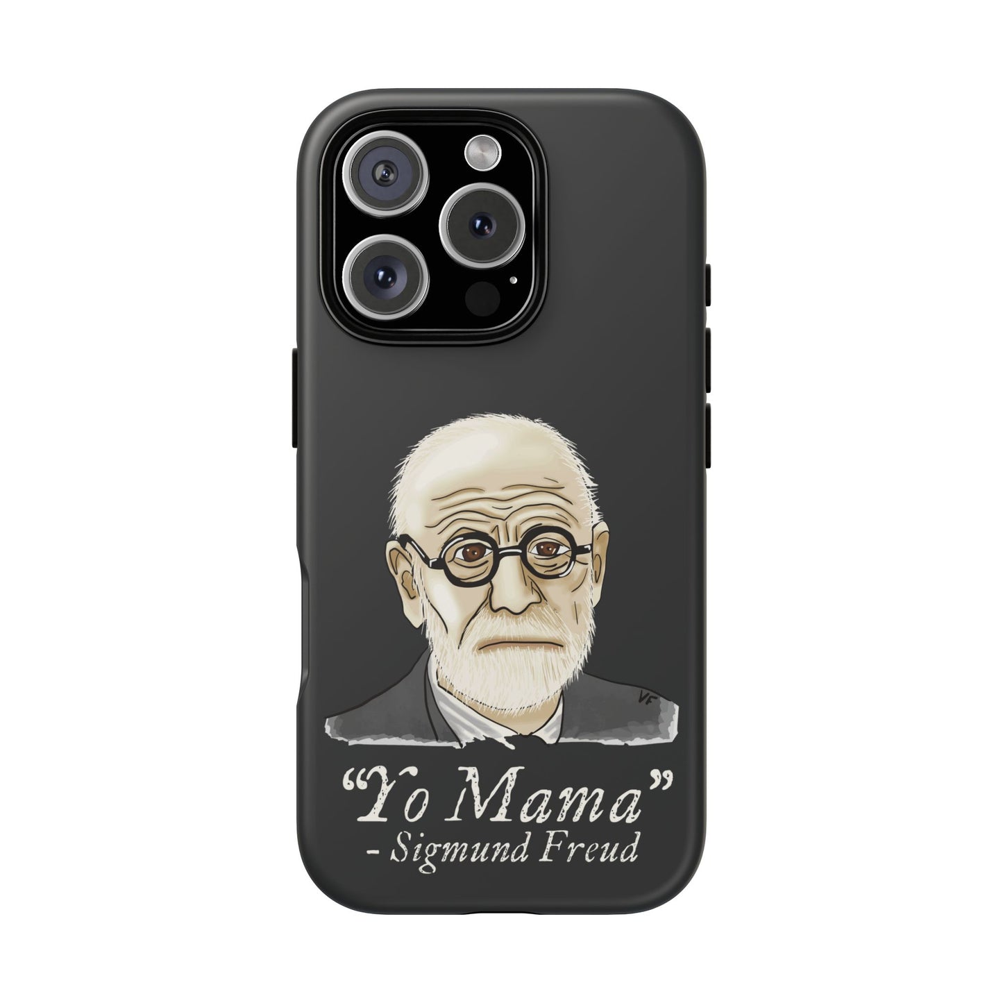 Dark grey phone case featuring a portrait of Sigmund Freud, paired with the cheeky quote “yo mama”—because even the father of psychoanalysis had mommy issues.