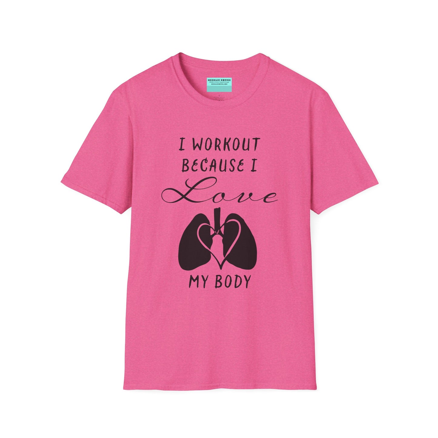 Pink unisex short sleeve t-shirt with a bold message: "I workout because I love my body," paired with a simple drawing of a heart and lungs—because cardio is more than a vibe, it’s biology.