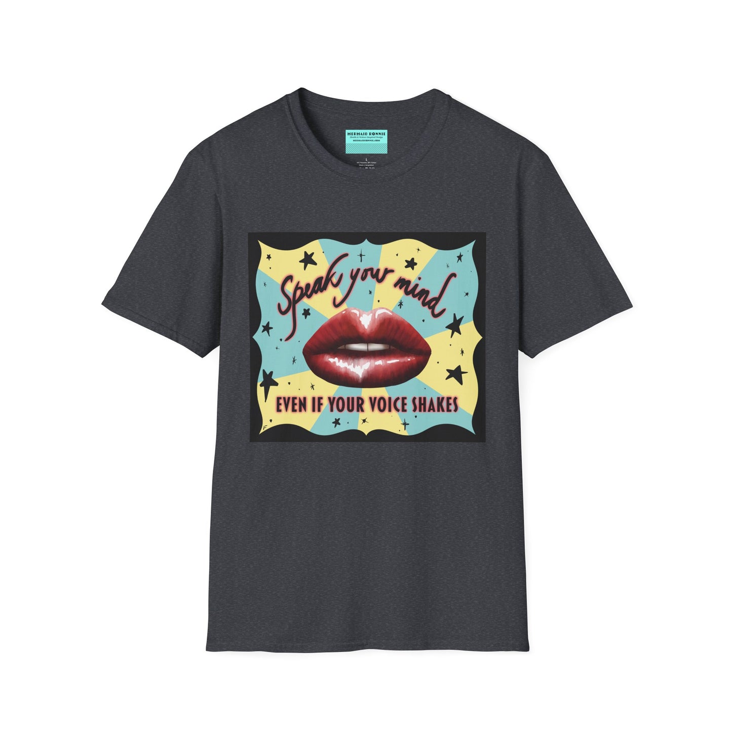 Dark grey t-shirt featuring an illustration of red lips and the phrase 'Speak your mind, even if your voice shakes.'