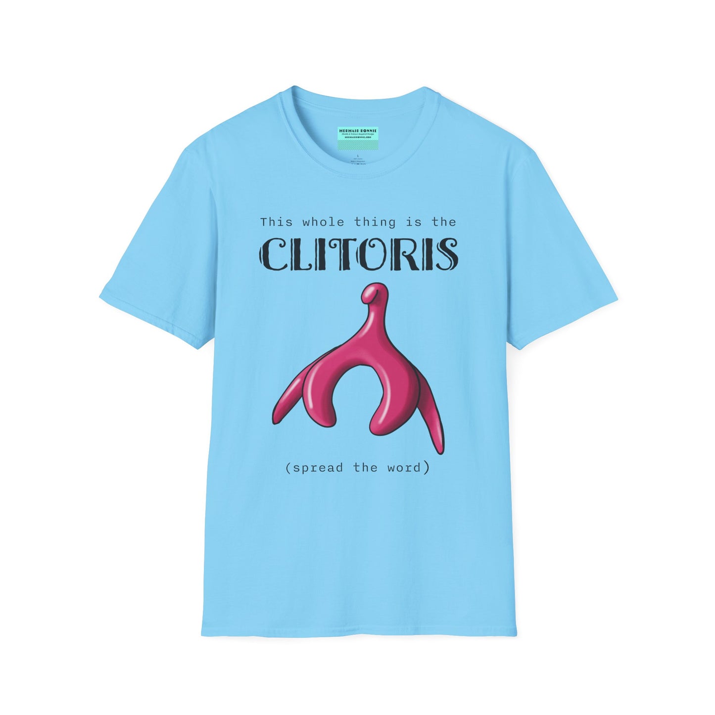 Sky blue t-shirt with an illustration of the clitoris and black text that reads 'this whole thing is the clitoris. spread the word’.