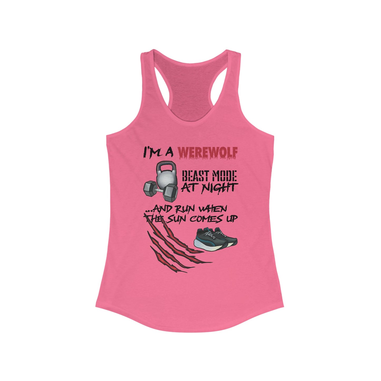 A pink women's racerback tank top featuring the playful phrase "I'm a werewolf: beast mode at night and run when the sun comes up," paired with illustrations of running shoes, a kettlebell, and a dumbbell—perfect for those who crush it both under the full moon and at dawn.