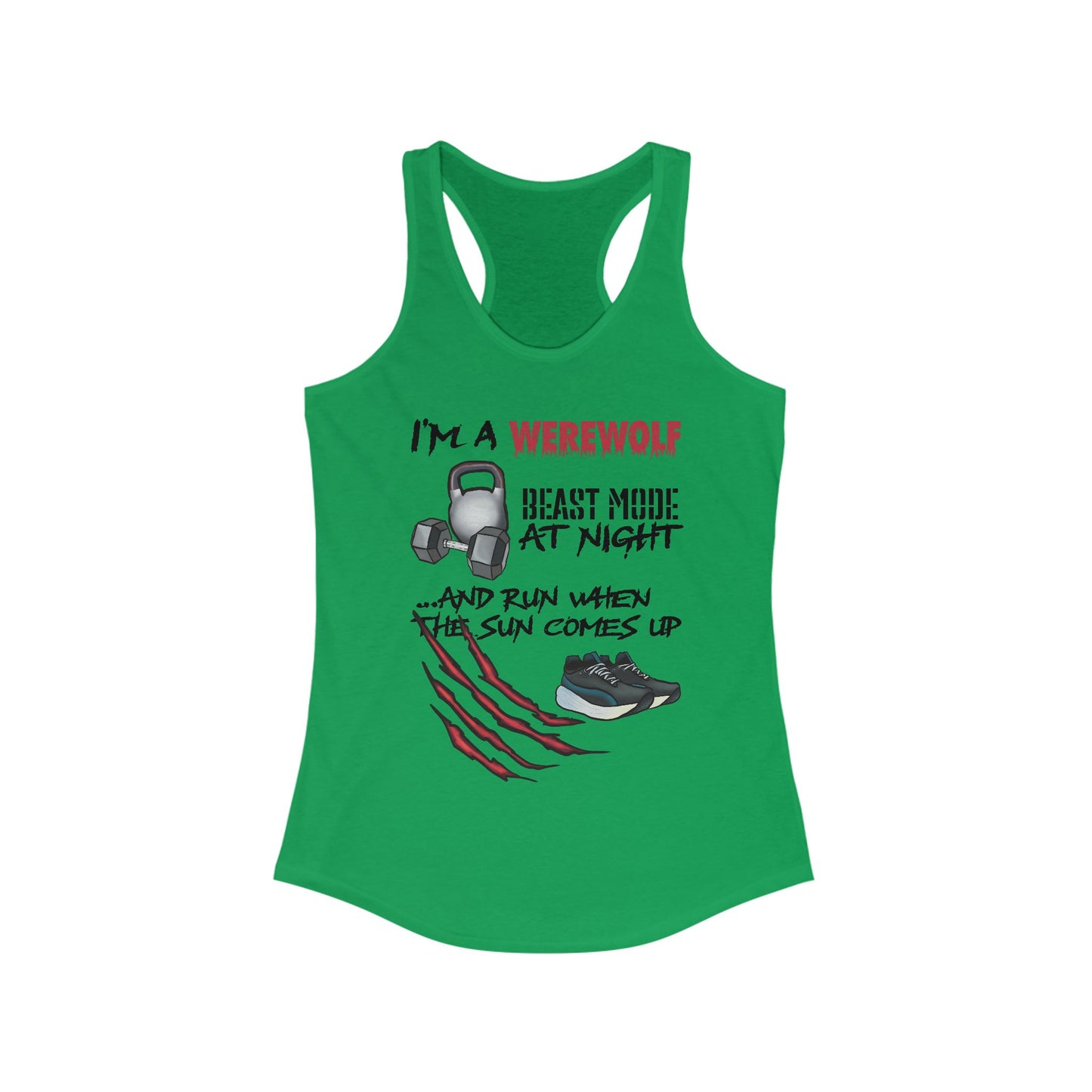 A green women's racerback tank top featuring the playful phrase "I'm a werewolf: beast mode at night and run when the sun comes up," paired with illustrations of running shoes, a kettlebell, and a dumbbell—perfect for those who crush it both under the full moon and at dawn.