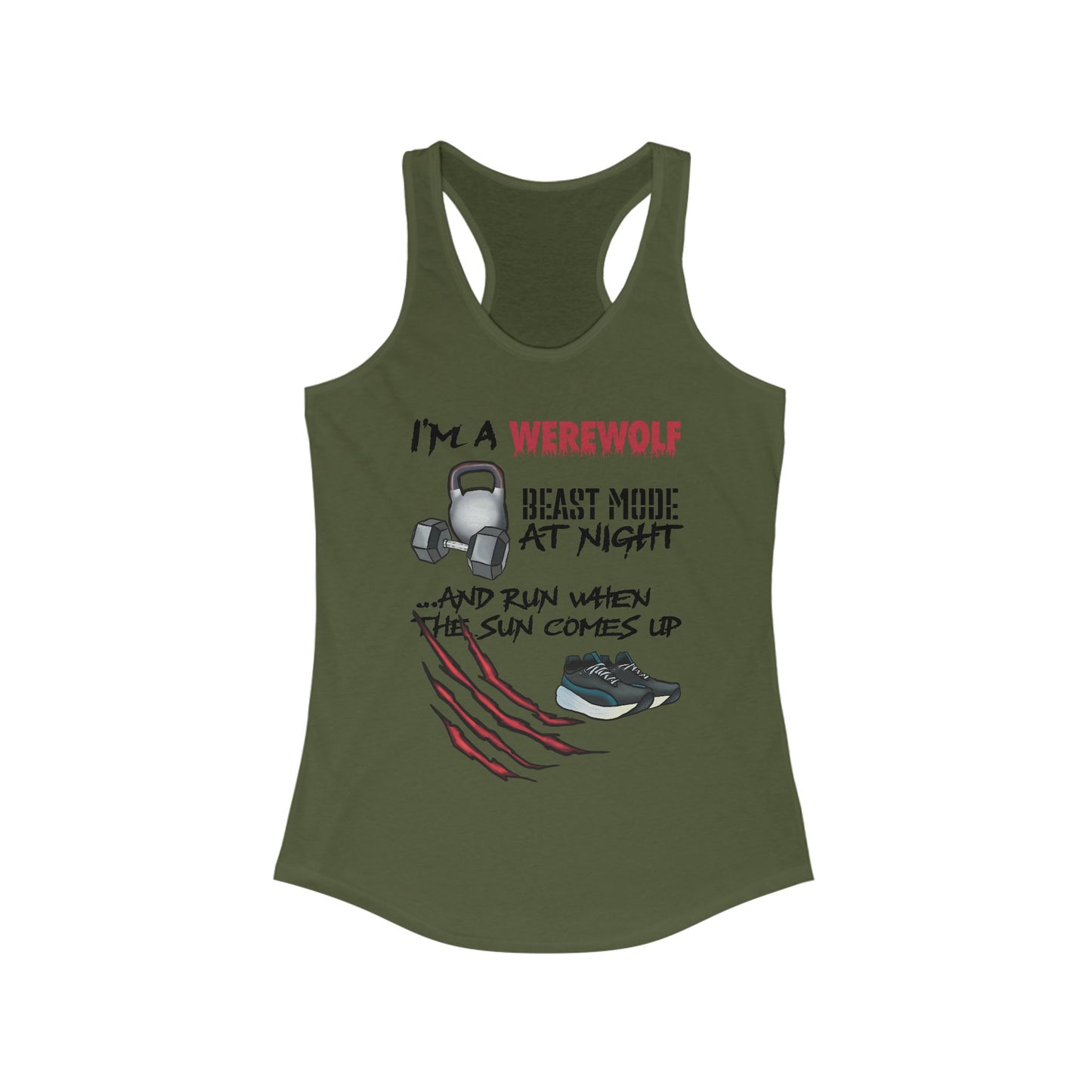 A military green women's racerback tank top featuring the playful phrase "I'm a werewolf: beast mode at night and run when the sun comes up," paired with illustrations of running shoes, a kettlebell, and a dumbbell—perfect for those who crush it both under the full moon and at dawn.