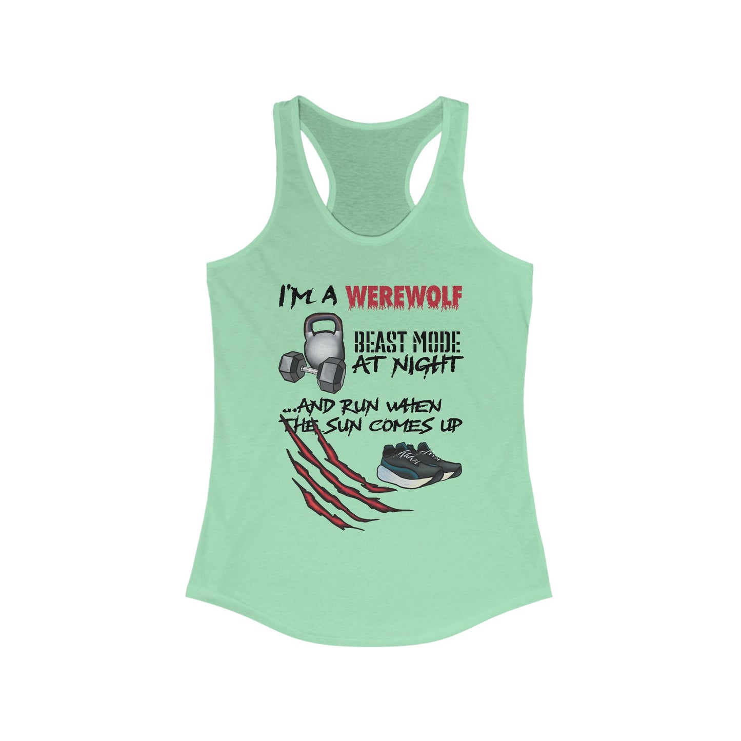 A mint green women's racerback tank top featuring the playful phrase "I'm a werewolf: beast mode at night and run when the sun comes up," paired with illustrations of running shoes, a kettlebell, and a dumbbell—perfect for those who crush it both under the full moon and at dawn.
