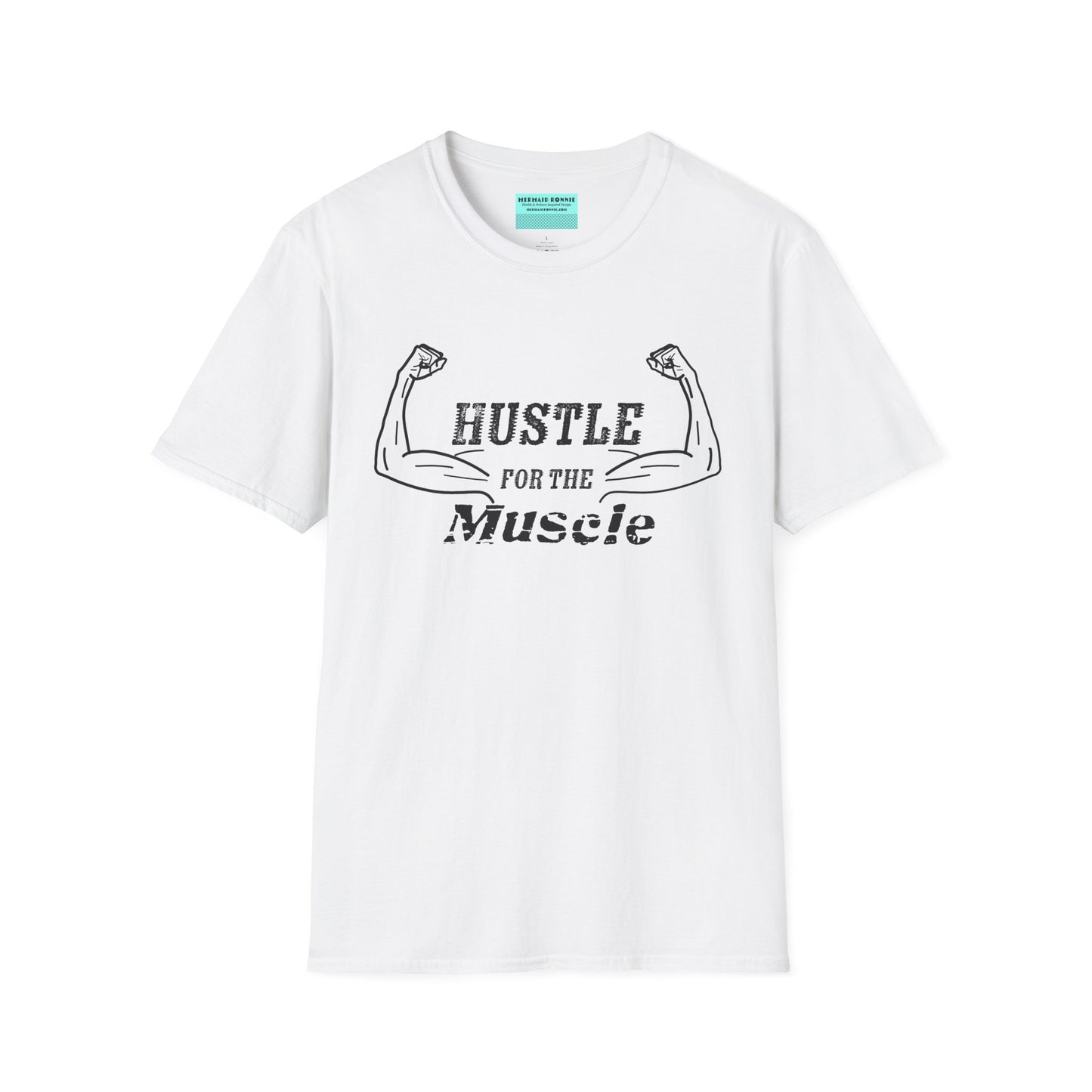 White unisex short sleeve t-shirt with a bold graphic of strong, flexed feminine arms and the empowering phrase "Hustle for the Muscle"—because strength is stylish and lifting is for everyone.