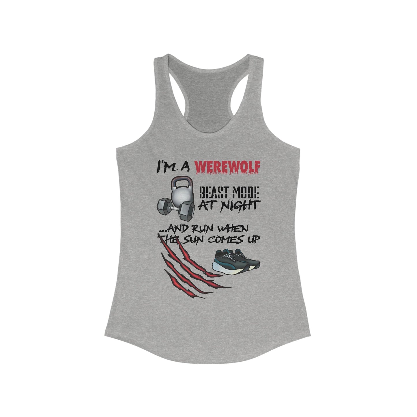 A heather grey women's racerback tank top featuring the playful phrase "I'm a werewolf: beast mode at night and run when the sun comes up," paired with illustrations of running shoes, a kettlebell, and a dumbbell—perfect for those who crush it both under the full moon and at dawn.