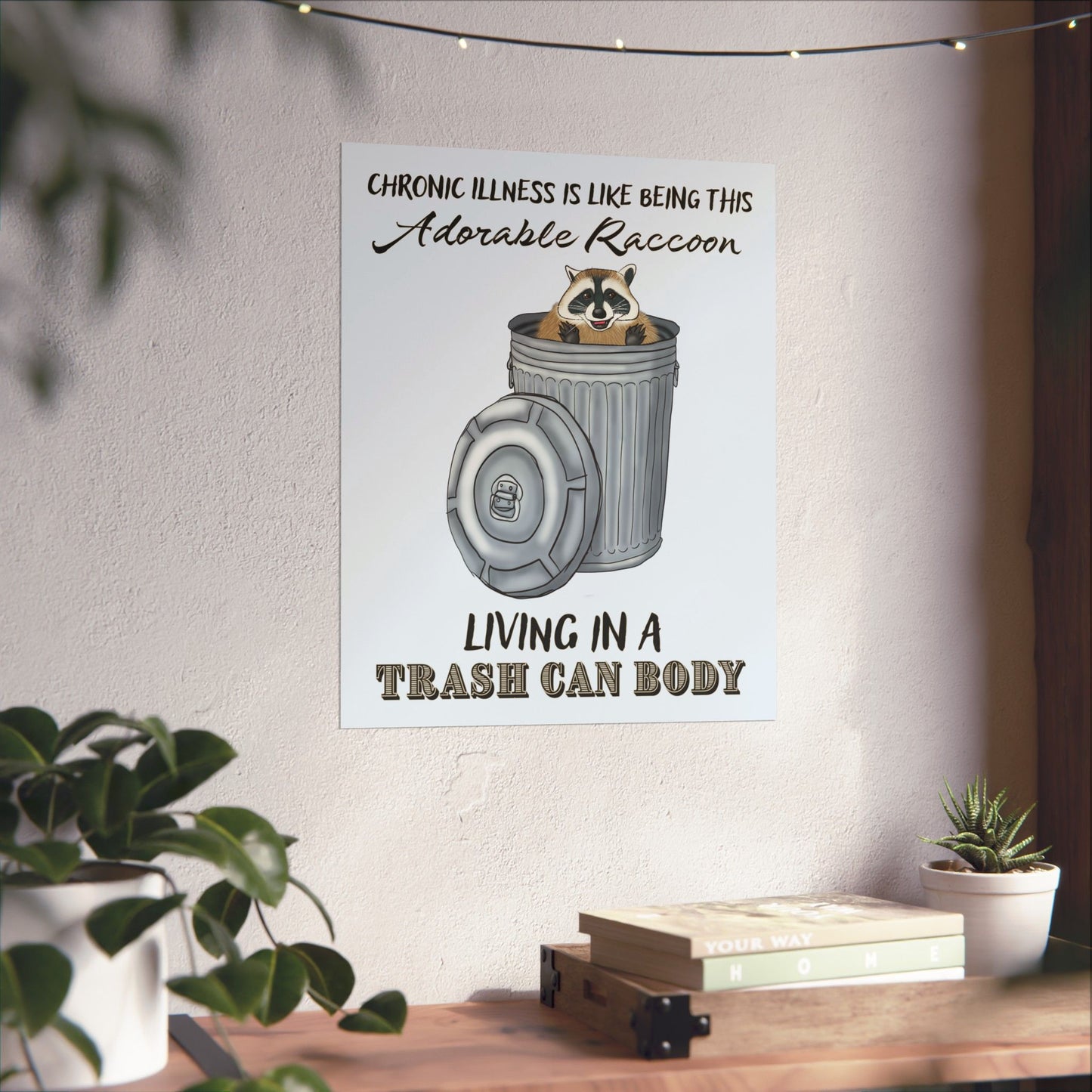 Funny Chronic Illness Poster, Inspirational Humor Wall Art, Raccoon in Trash Can Art Print