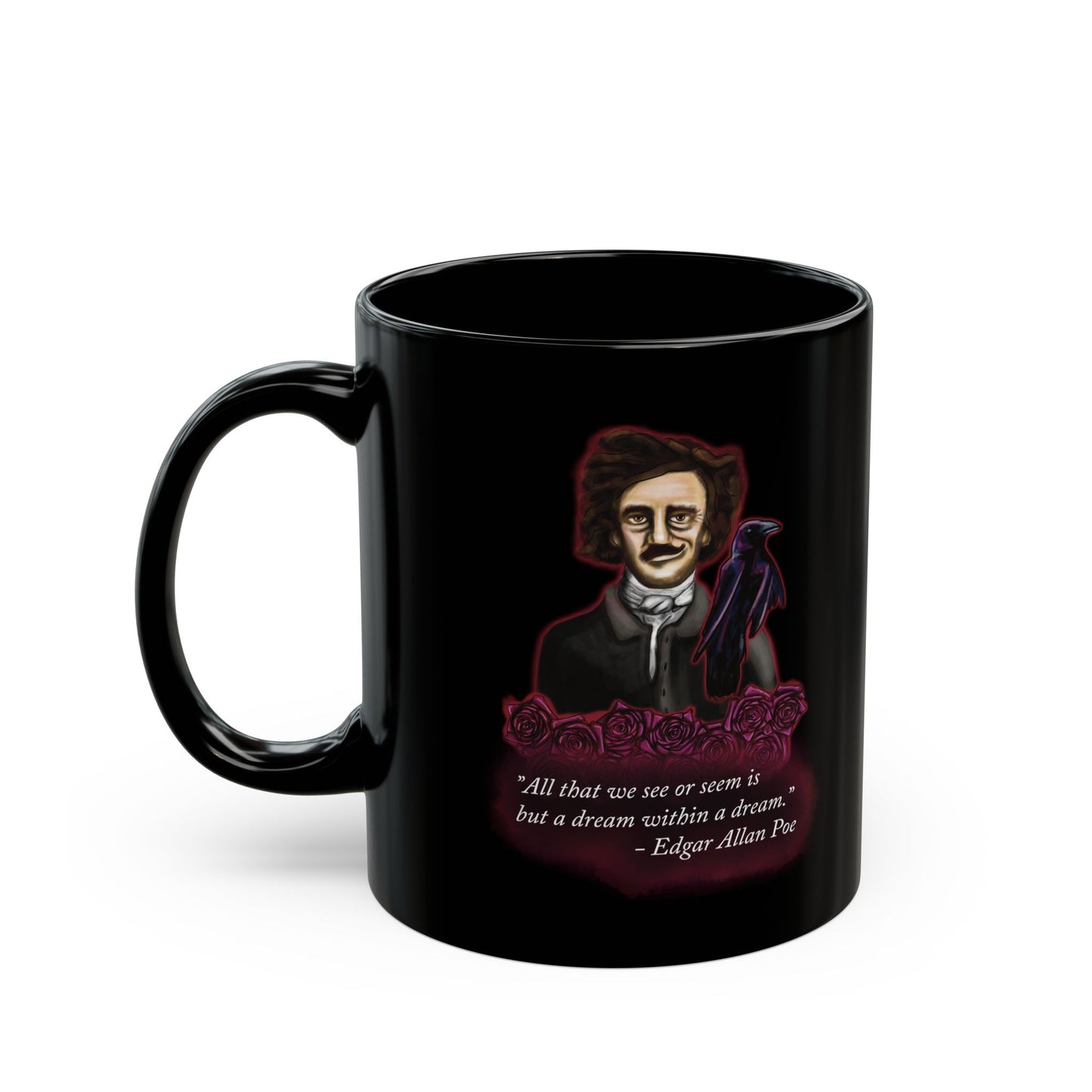 Left view of a small black coffee mug featuring a drawing of Edgar Allan Poe alongside a raven and deep red roses, with one of his famous quotes printed on the side.