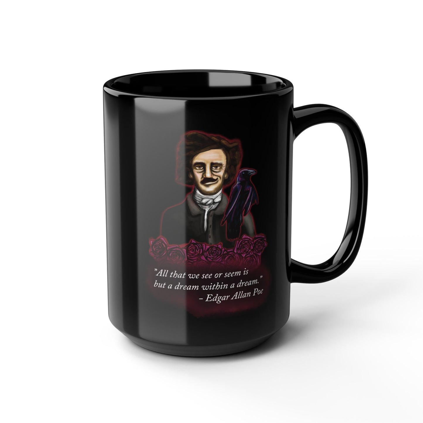 Right view of a large black coffee mug featuring a drawing of Edgar Allan Poe alongside a raven and deep red roses, with one of his famous quotes printed on the side.
