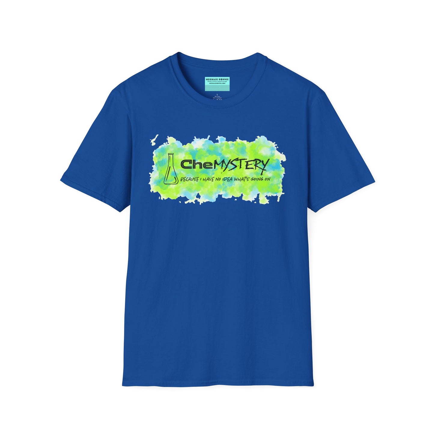 Royal blue short-sleeve unisex t-shirt with playful watercolor-style blue and green splotches, a simple line-drawn beaker, and the witty phrase “CheMystery: because I have no idea what’s going on”—perfect for anyone who’s ever been personally victimized by the periodic table.