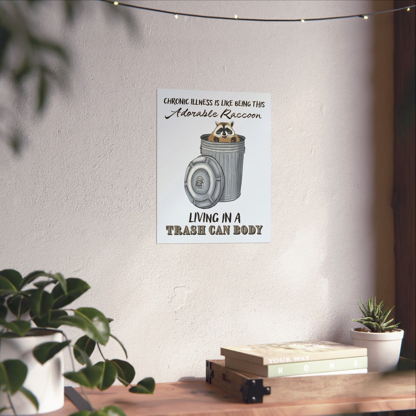 Funny Chronic Illness Poster, Inspirational Humor Wall Art, Raccoon in Trash Can Art Print