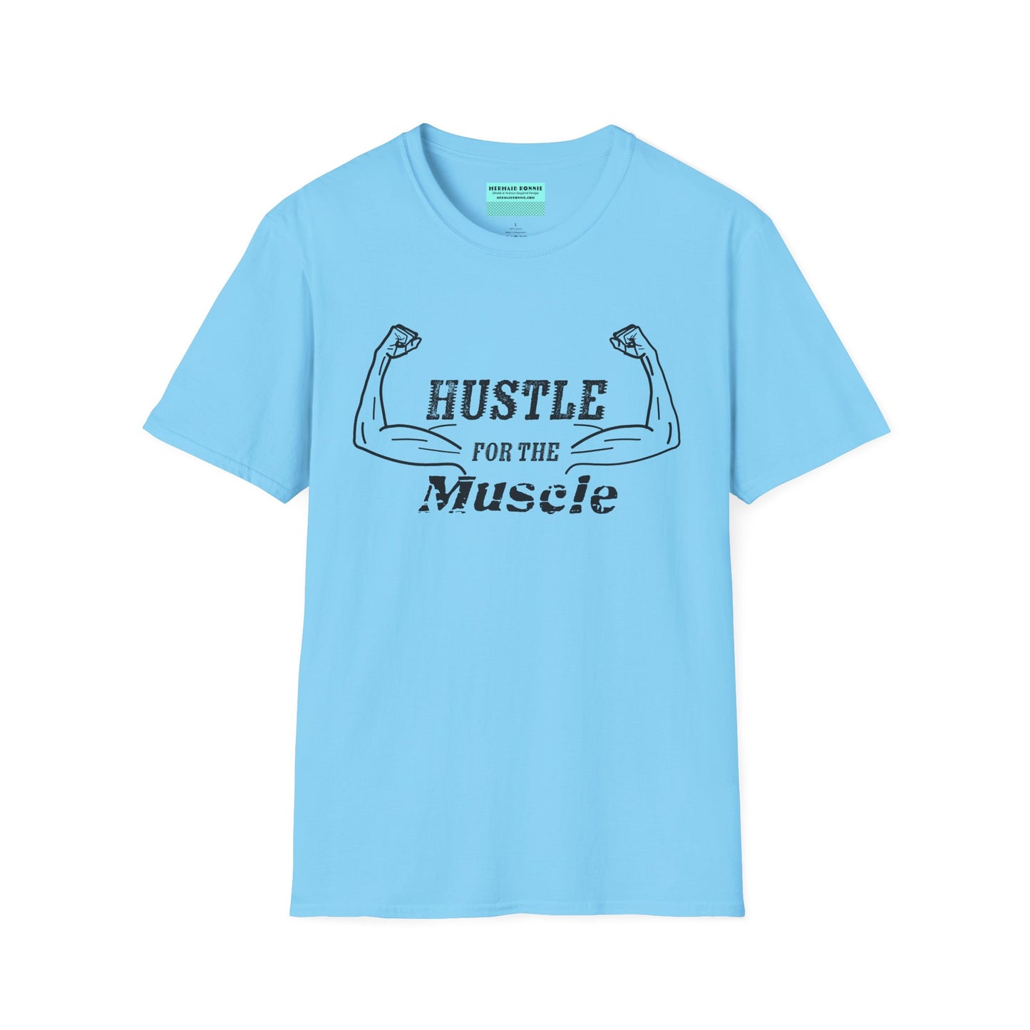 Sky blue unisex short sleeve t-shirt with a bold graphic of strong, flexed feminine arms and the empowering phrase "Hustle for the Muscle"—because strength is stylish and lifting is for everyone.