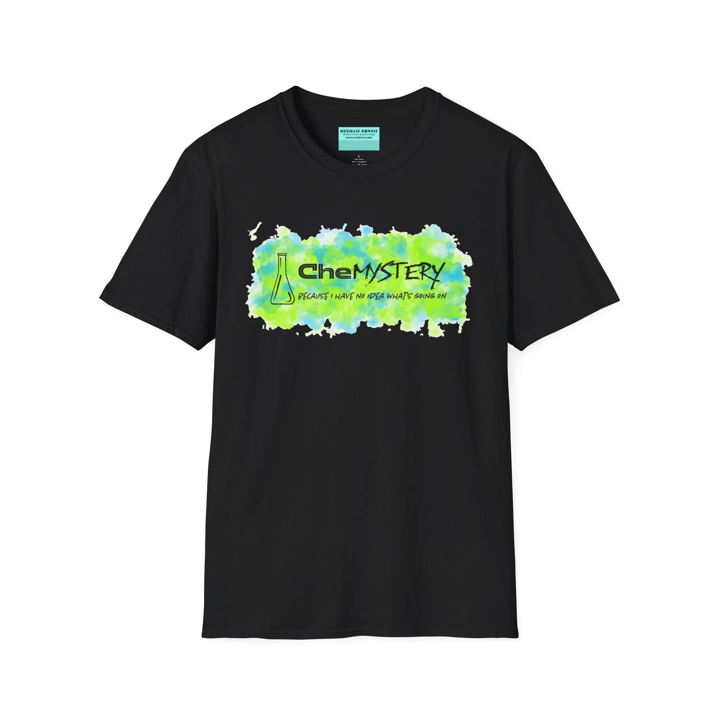 Black short-sleeve unisex t-shirt with playful watercolor-style blue and green splotches, a simple line-drawn beaker, and the witty phrase “CheMystery: because I have no idea what’s going on”—perfect for anyone who’s ever been personally victimized by the periodic table.