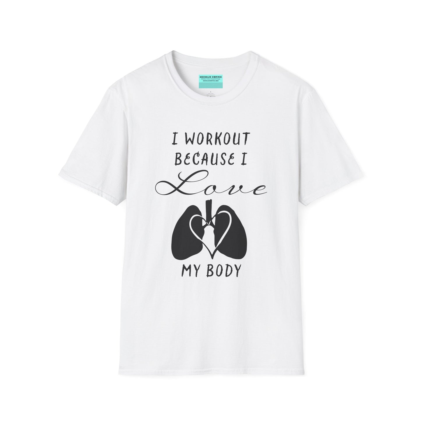 White unisex short sleeve t-shirt with a bold message: "I workout because I love my body," paired with a simple drawing of a heart and lungs—because cardio is more than a vibe, it’s biology.
