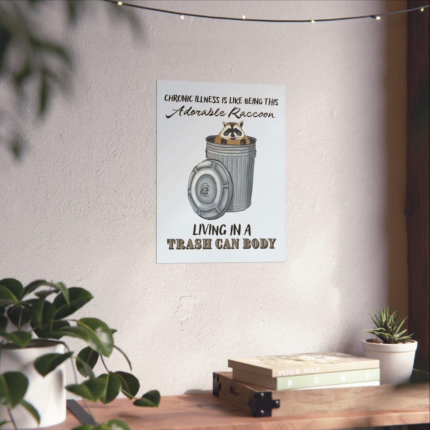 Funny Chronic Illness Poster, Inspirational Humor Wall Art, Raccoon in Trash Can Art Print