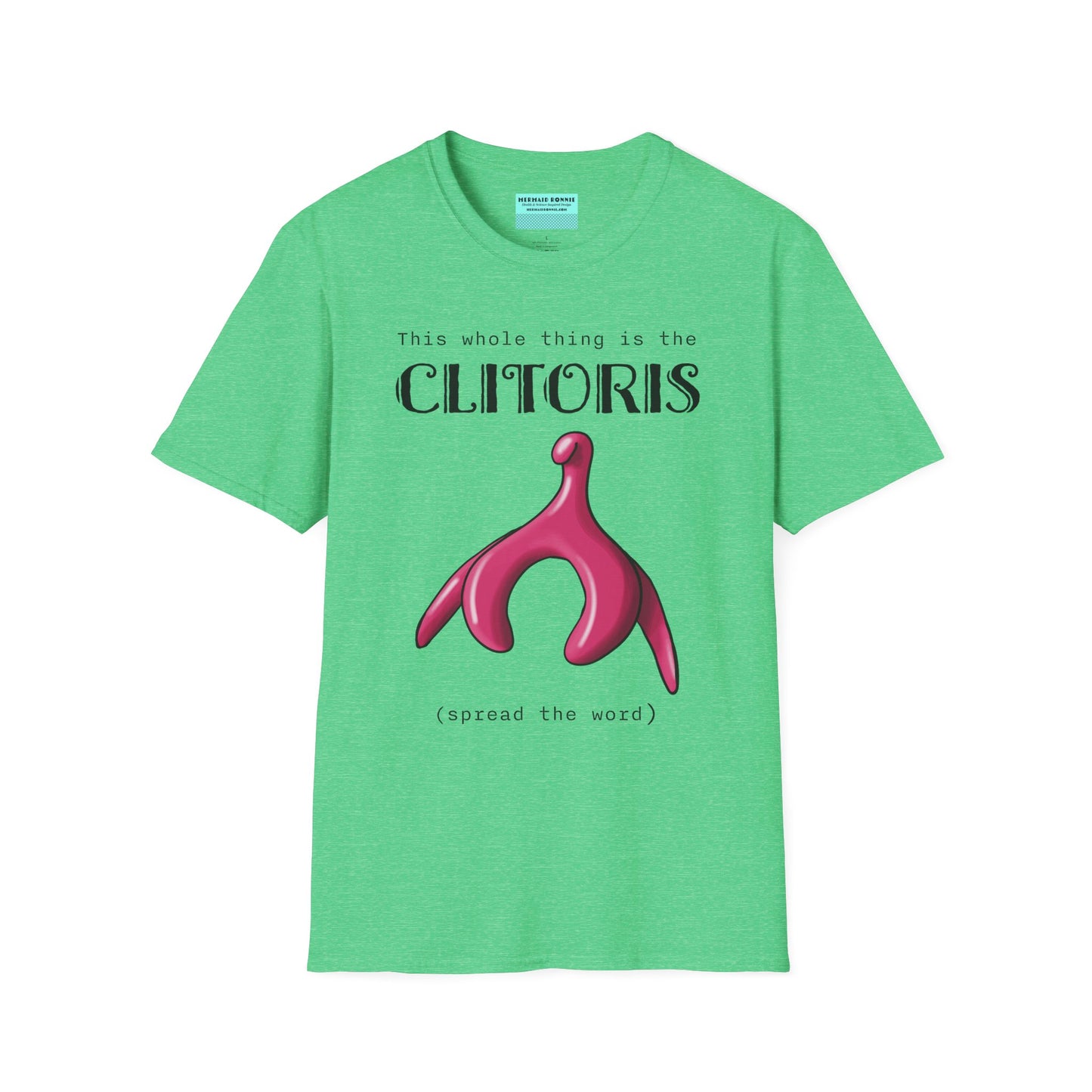 Green t-shirt with an illustration of the clitoris and black text that reads 'this whole thing is the clitoris. spread the word’.