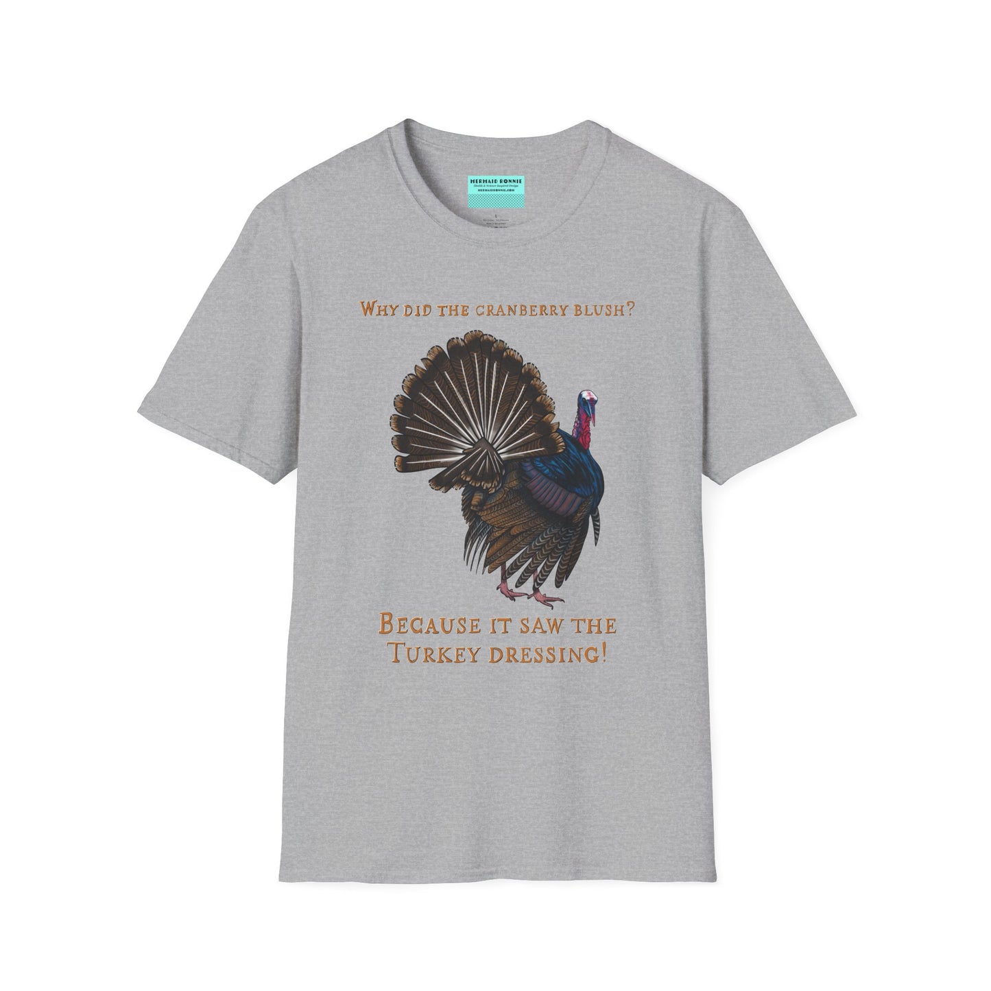 Grey Thanksgiving t-shirt featuring a picture of a turkey and the text 'Why did the cranberry blush? Because it saw the turkey dressing!