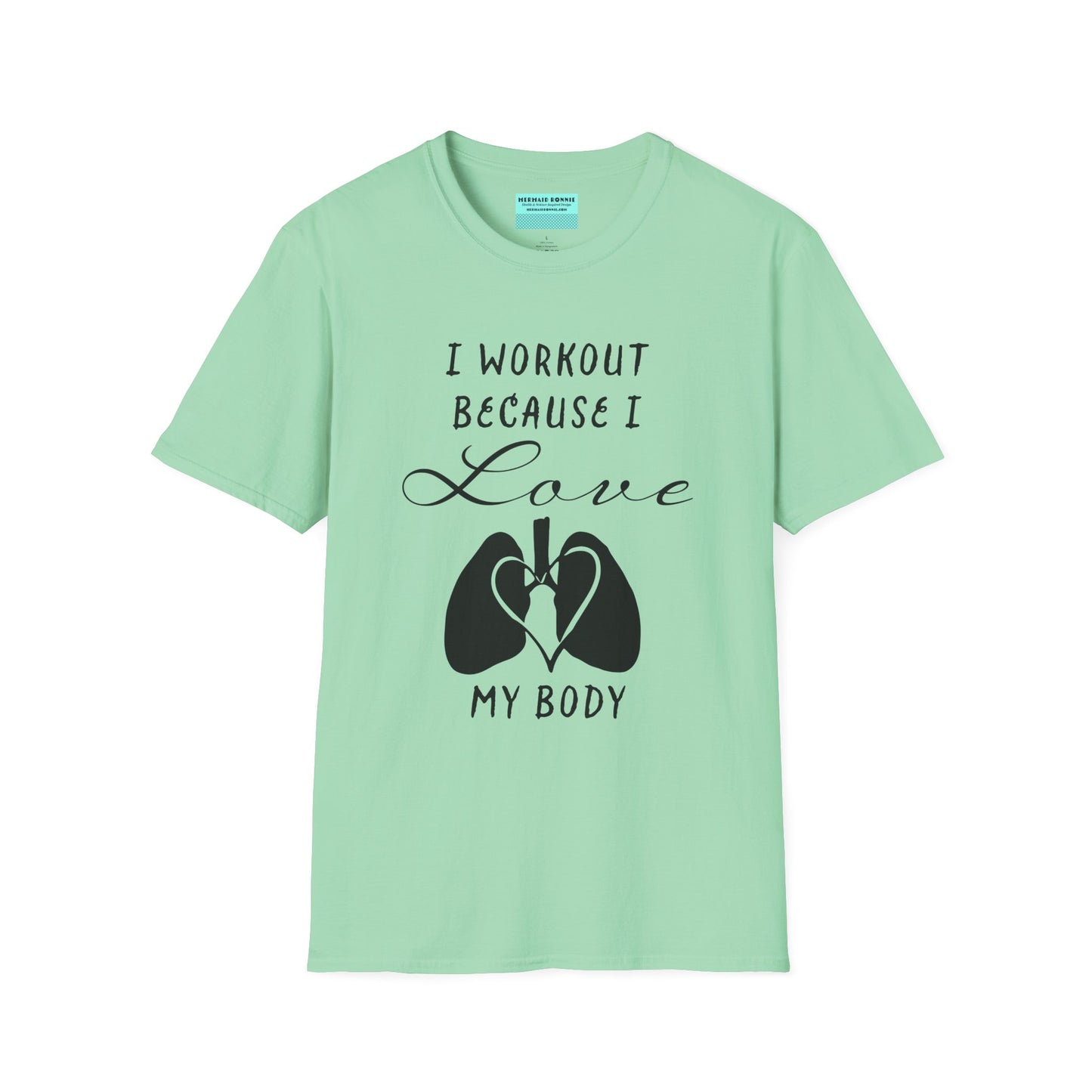 Mint green unisex short sleeve t-shirt with a bold message: "I workout because I love my body," paired with a simple drawing of a heart and lungs—because cardio is more than a vibe, it’s biology.