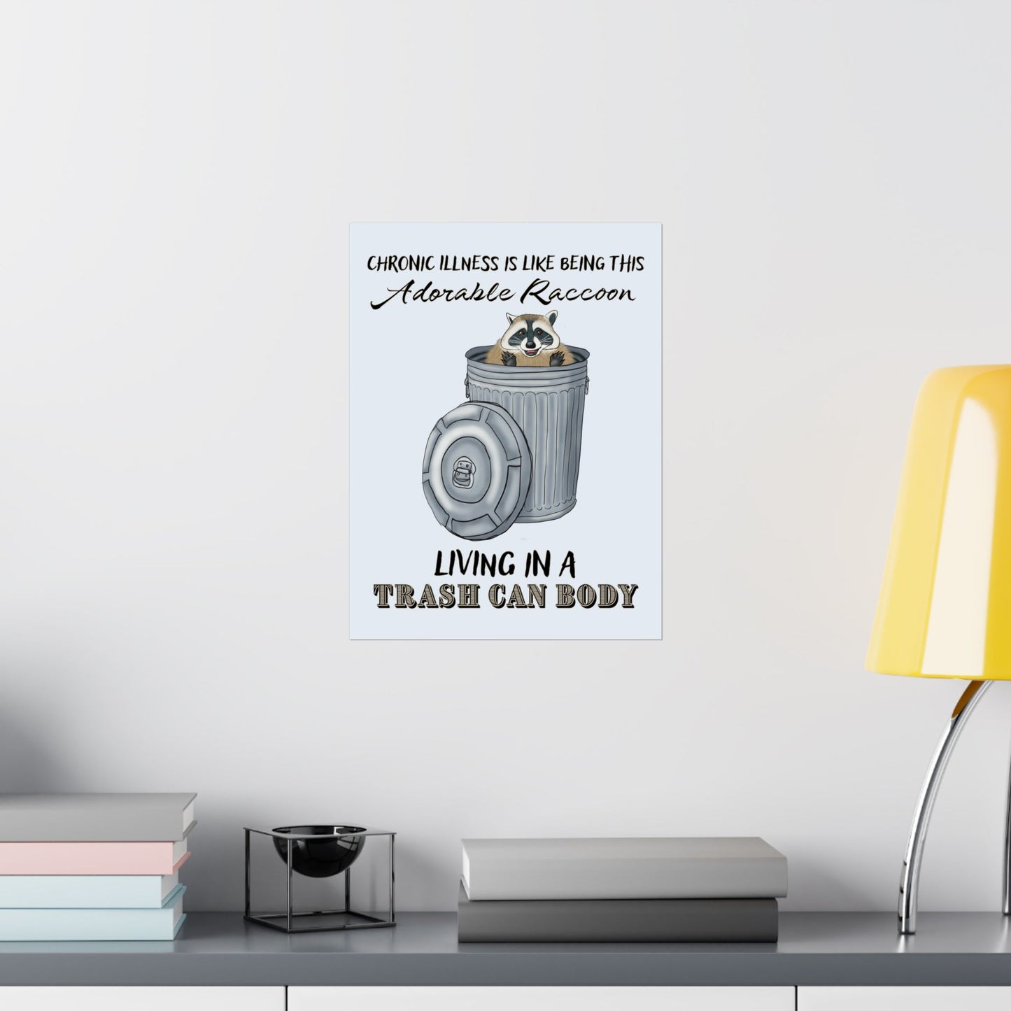 Funny Chronic Illness Poster, Inspirational Humor Wall Art, Raccoon in Trash Can Art Print