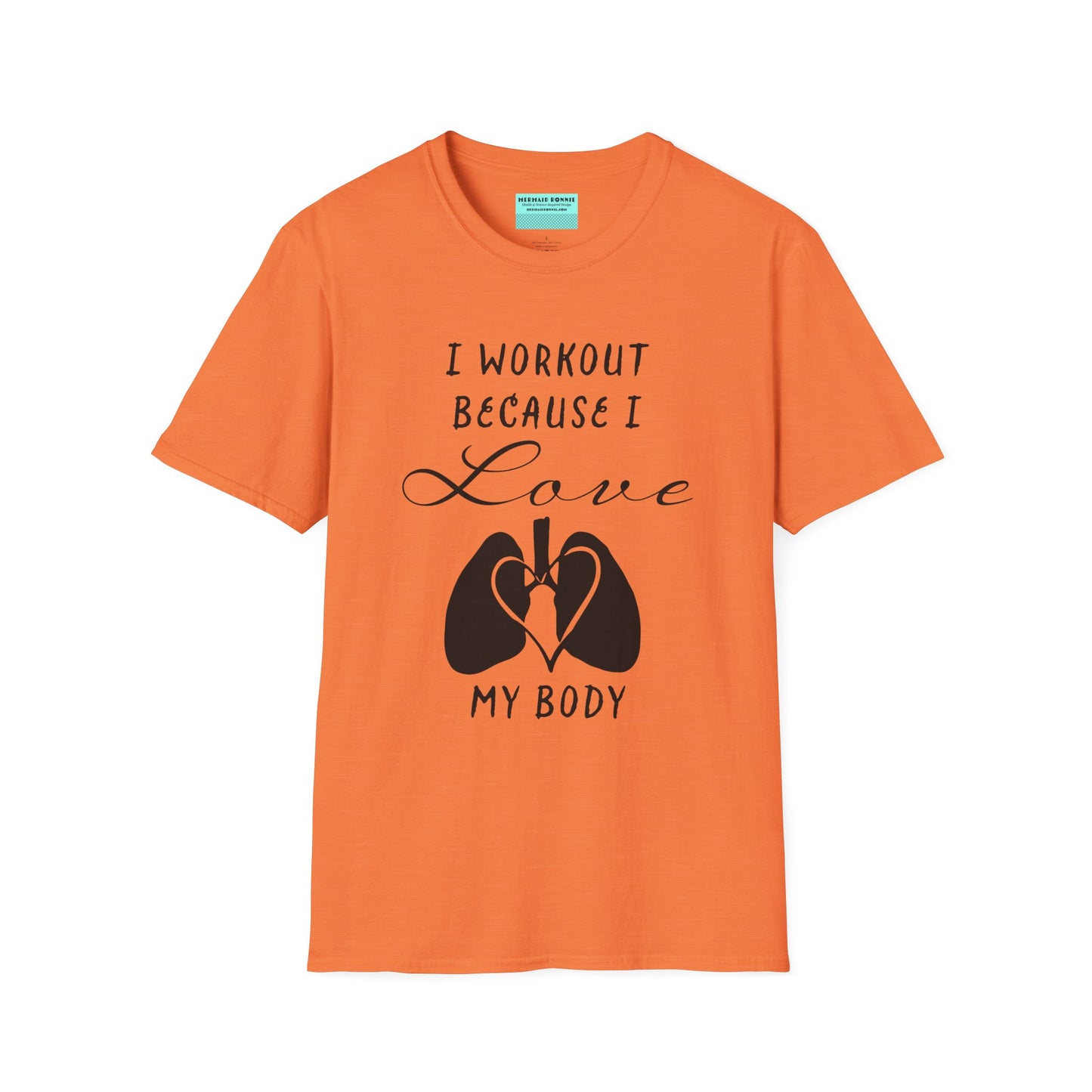 Orange unisex short sleeve t-shirt with a bold message: "I workout because I love my body," paired with a simple drawing of a heart and lungs—because cardio is more than a vibe, it’s biology.
