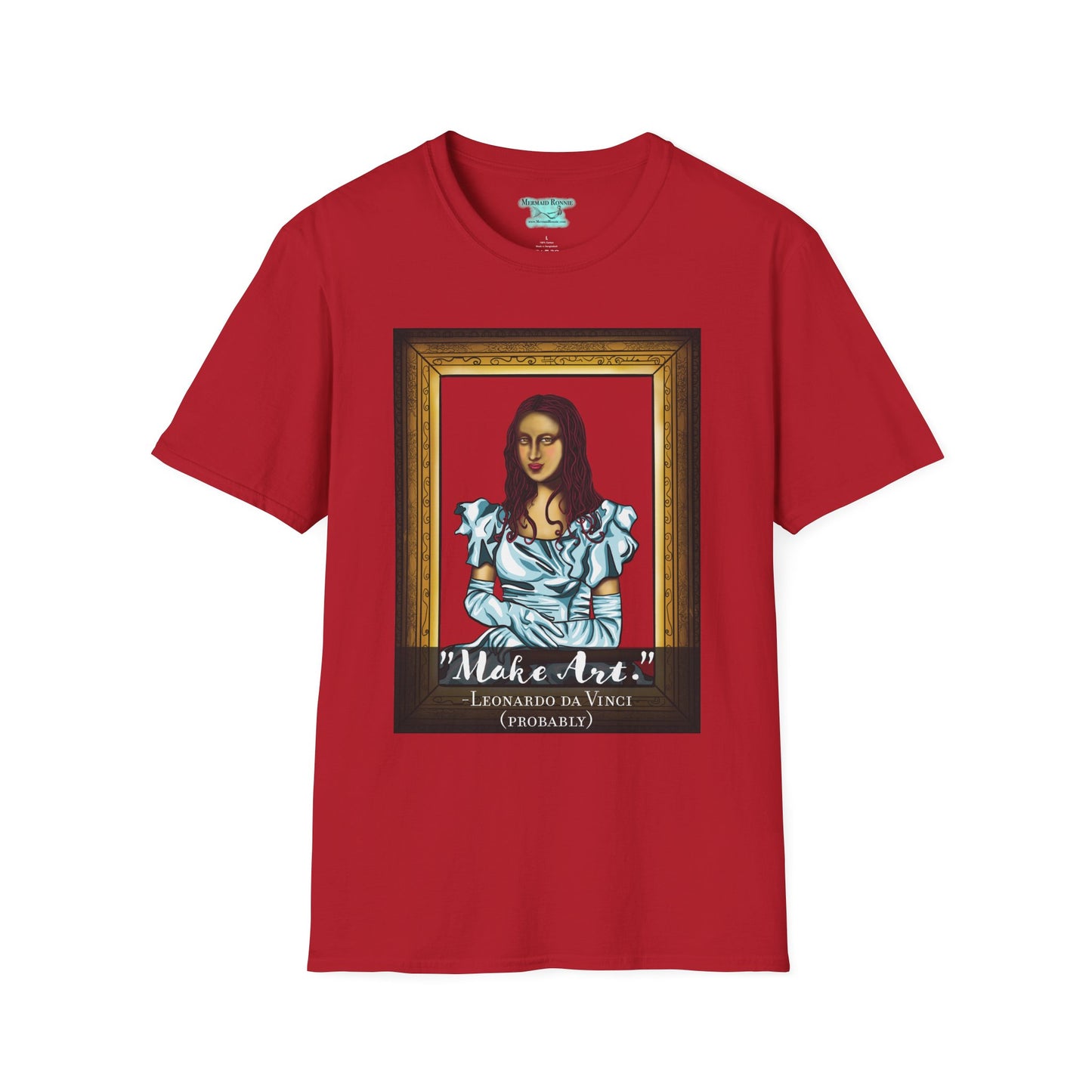 Make Art Mona Lisa T-Shirt, Funny Art Quote, Leonardo da Vinci Joke