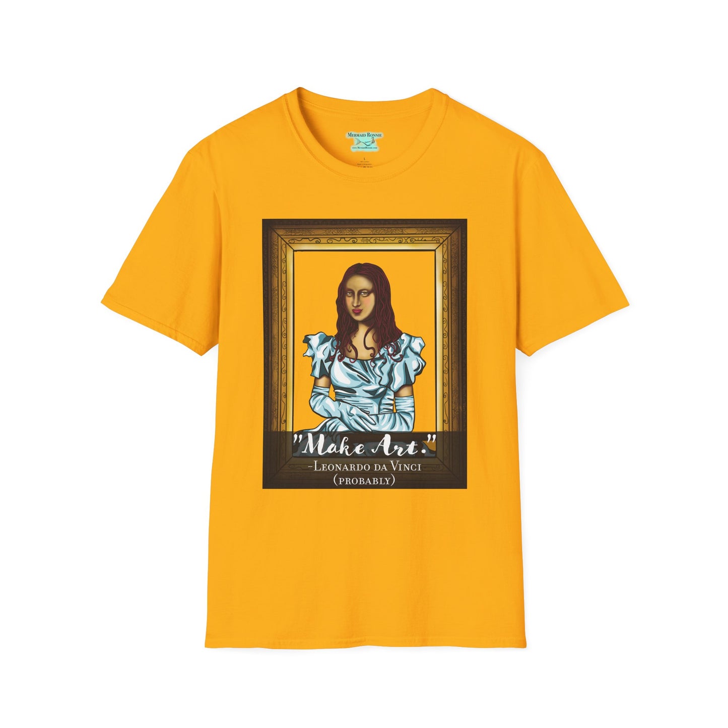 Make Art Mona Lisa T-Shirt, Funny Art Quote, Leonardo da Vinci Joke
