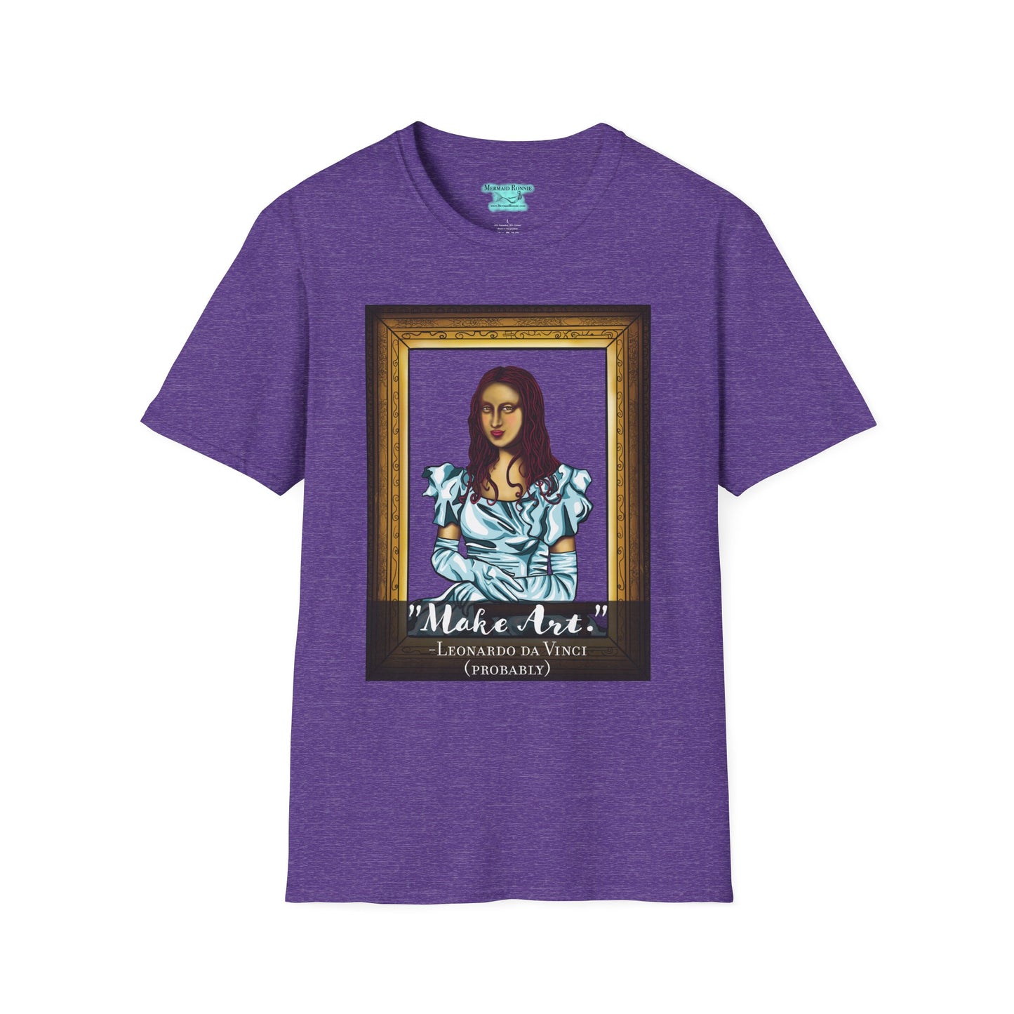 Make Art Mona Lisa T-Shirt, Funny Art Quote, Leonardo da Vinci Joke