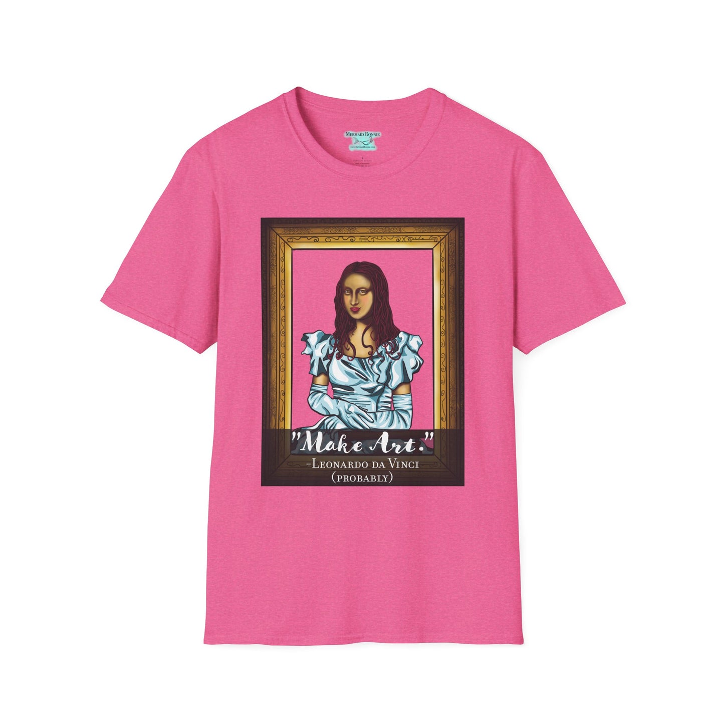Make Art Mona Lisa T-Shirt, Funny Art Quote, Leonardo da Vinci Joke