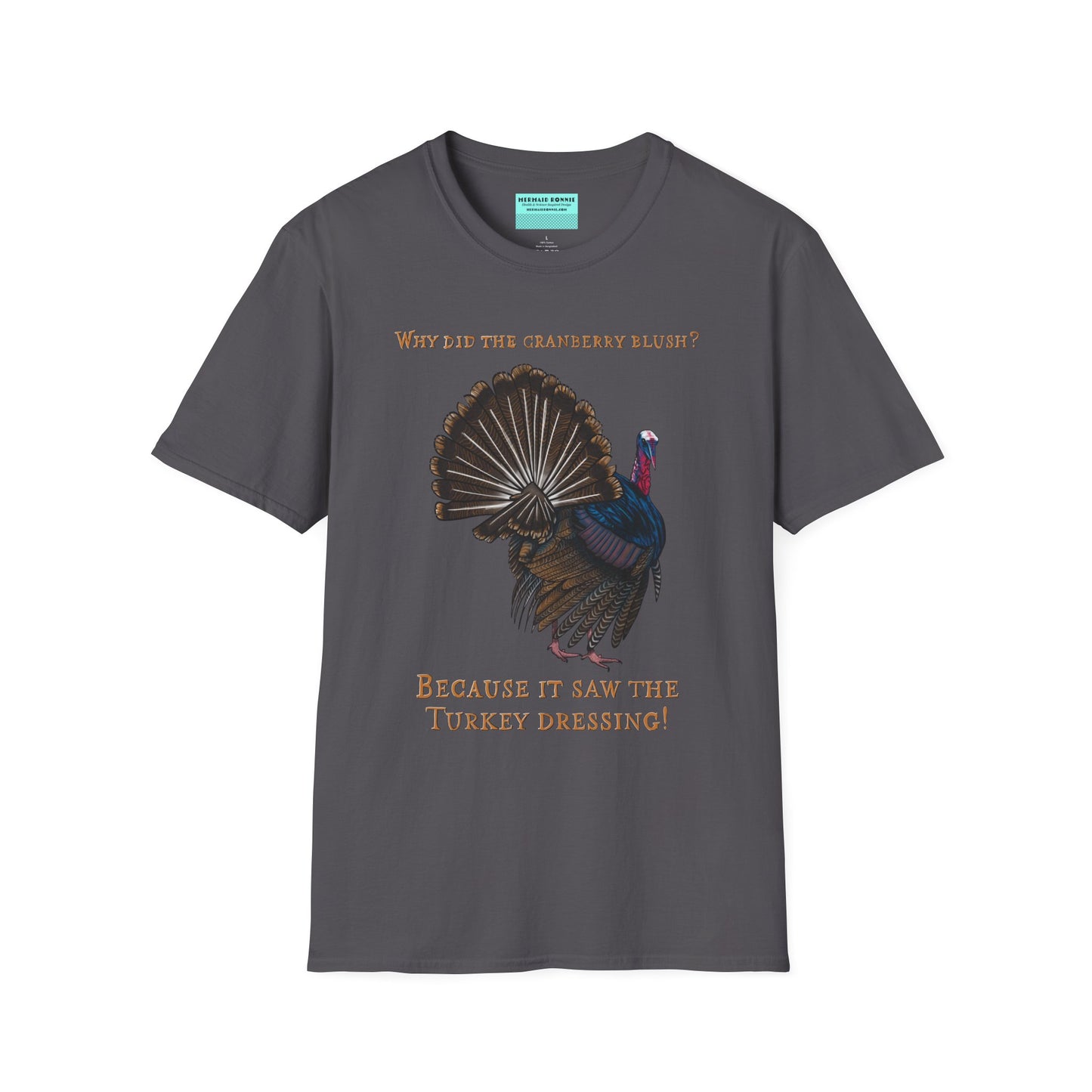Dark grey Thanksgiving t-shirt featuring a picture of a turkey and the text 'Why did the cranberry blush? Because it saw the turkey dressing!
