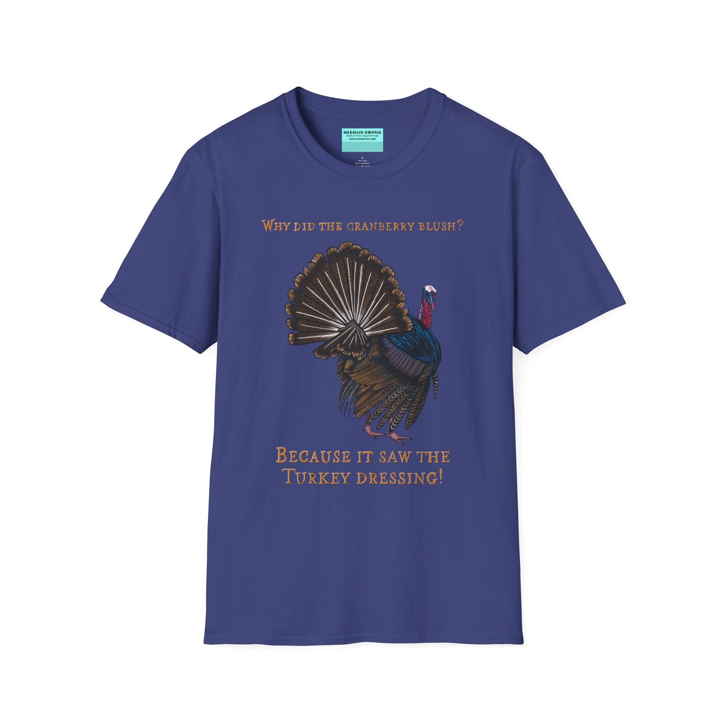 Blue Thanksgiving t-shirt featuring a picture of a turkey and the text 'Why did the cranberry blush? Because it saw the turkey dressing!