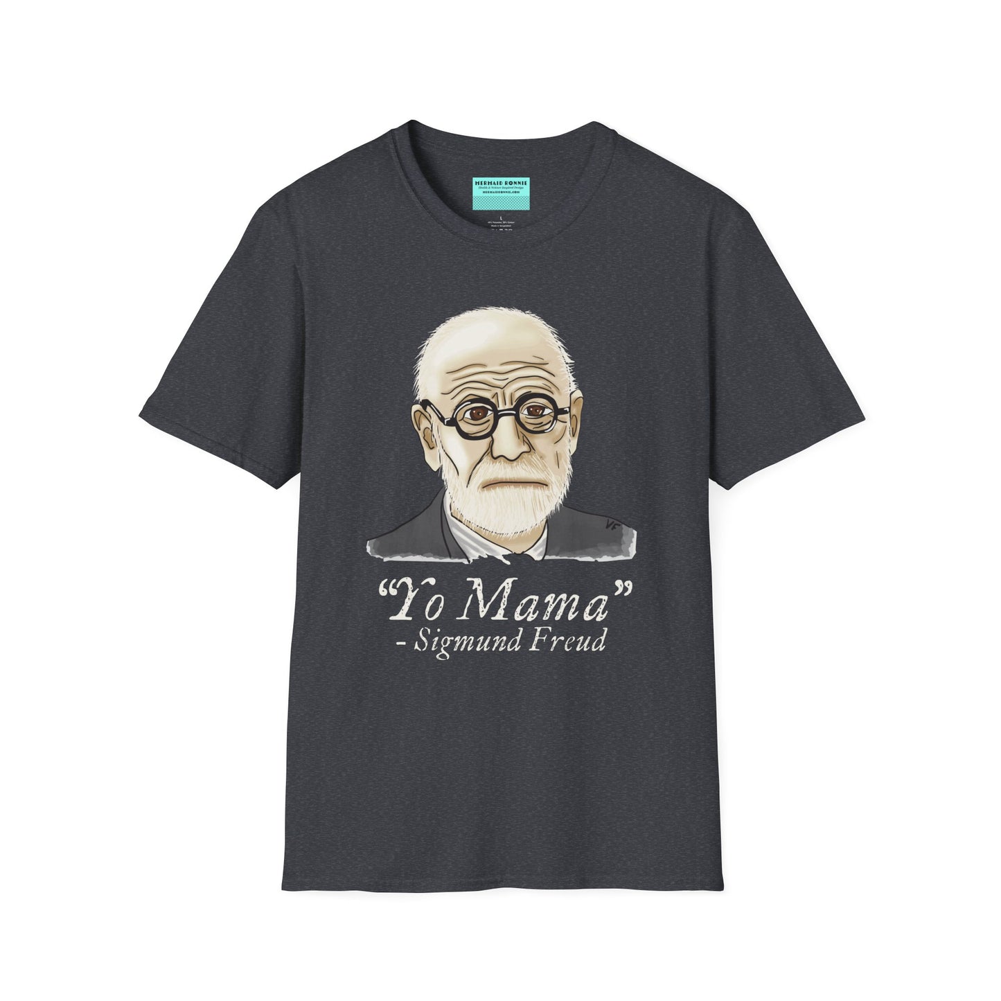 Dark grey unisex short sleeve tee featuring a hand-drawn portrait of Sigmund Freud looking suspiciously insightful, with the phrase "Yo mama" playfully printed below—because sometimes, every complex issue really does go back to your mother.