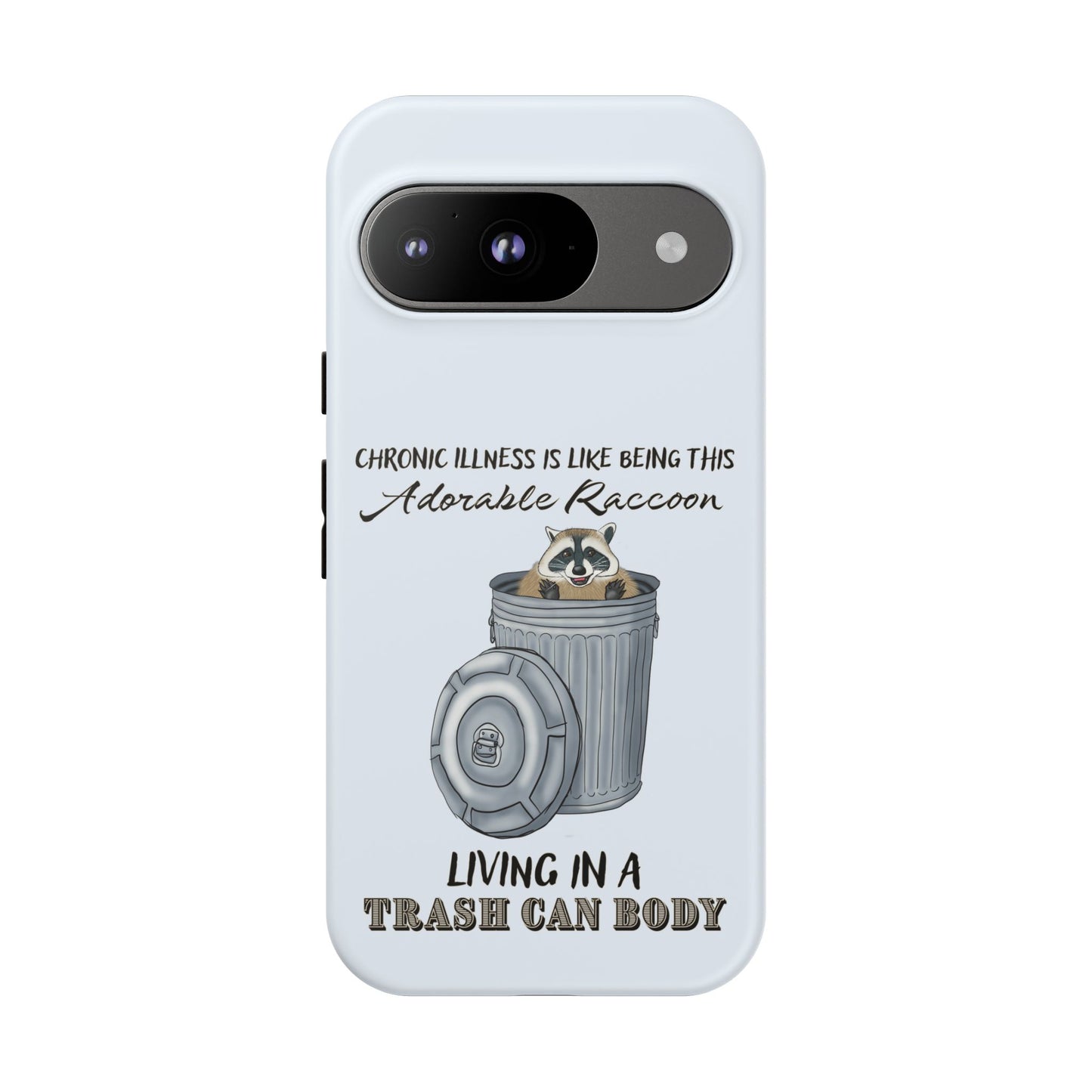 Funny Chronic Illness Phone Case, Raccoon in Trash Can, Light Grey Protective Cover for iPhone, Google Pixel, Samsung Galaxy