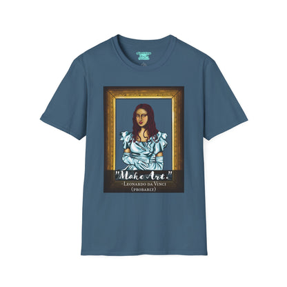 Make Art Mona Lisa T-Shirt, Funny Art Quote, Leonardo da Vinci Joke