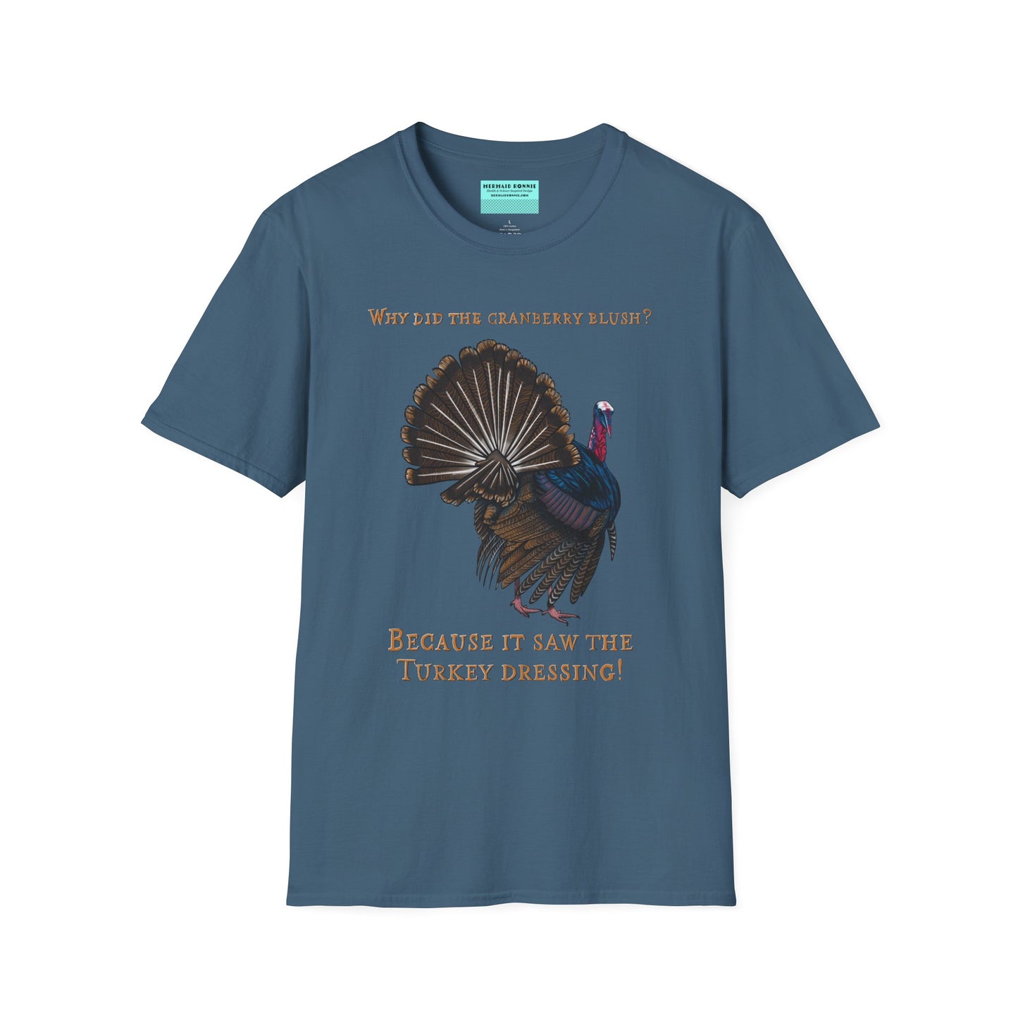Indigo blue Thanksgiving t-shirt featuring a picture of a turkey and the text 'Why did the cranberry blush? Because it saw the turkey dressing!