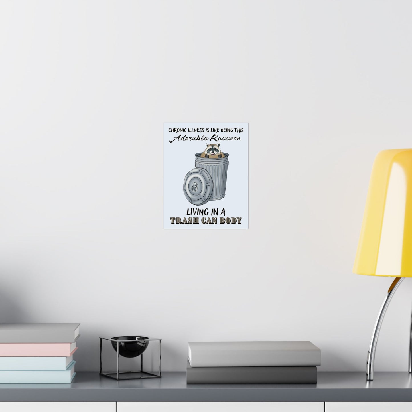 Funny Chronic Illness Poster, Inspirational Humor Wall Art, Raccoon in Trash Can Art Print