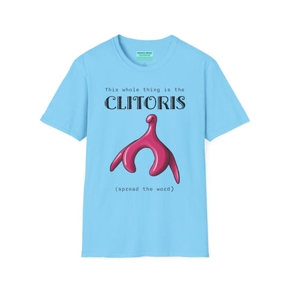 Sky blue t-shirt with an illustration of the clitoris and black text that reads 'this whole thing is the clitoris. spread the word’.