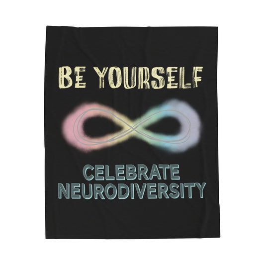 Black velveteen plush blanket with a pastel rainbow infinity symbol and the uplifting phrase "Be yourself, celebrate neurodiversity"—soft enough to soothe your senses, bold enough to make a statement.