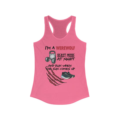 A pink women's racerback tank top featuring the playful phrase "I'm a werewolf: beast mode at night and run when the sun comes up," paired with illustrations of running shoes, a kettlebell, and a dumbbell—perfect for those who crush it both under the full moon and at dawn.