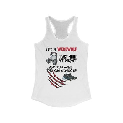 A white women's racerback tank top featuring the playful phrase "I'm a werewolf: beast mode at night and run when the sun comes up," paired with illustrations of running shoes, a kettlebell, and a dumbbell—perfect for those who crush it both under the full moon and at dawn.