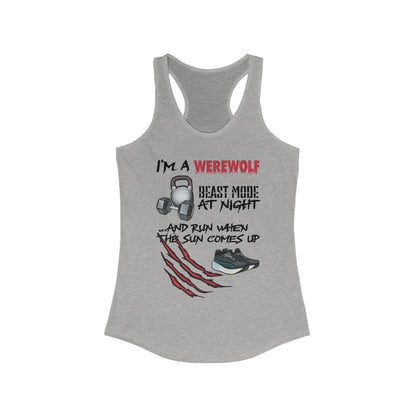 A heather grey women's racerback tank top featuring the playful phrase "I'm a werewolf: beast mode at night and run when the sun comes up," paired with illustrations of running shoes, a kettlebell, and a dumbbell—perfect for those who crush it both under the full moon and at dawn.