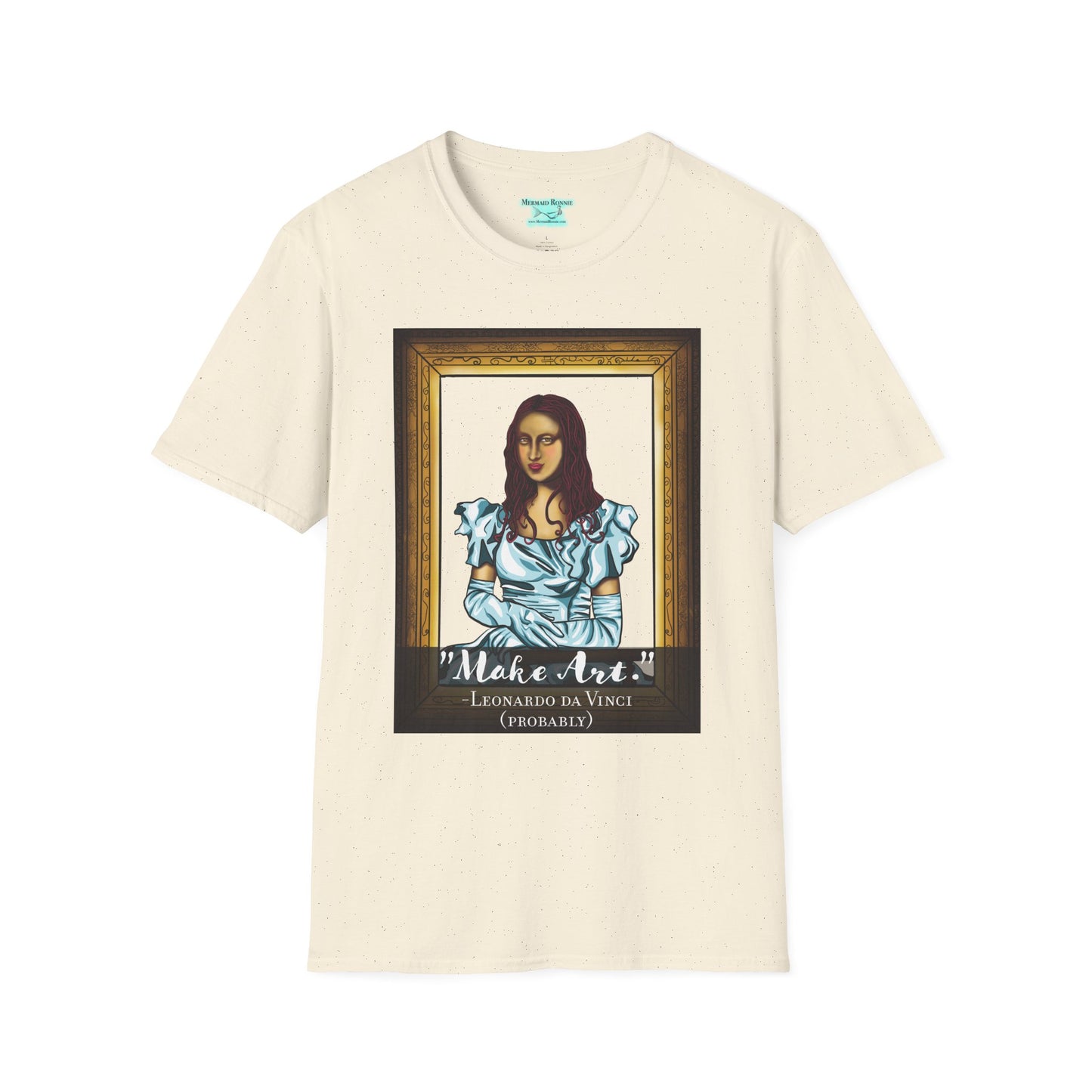 Make Art Mona Lisa T-Shirt, Funny Art Quote, Leonardo da Vinci Joke