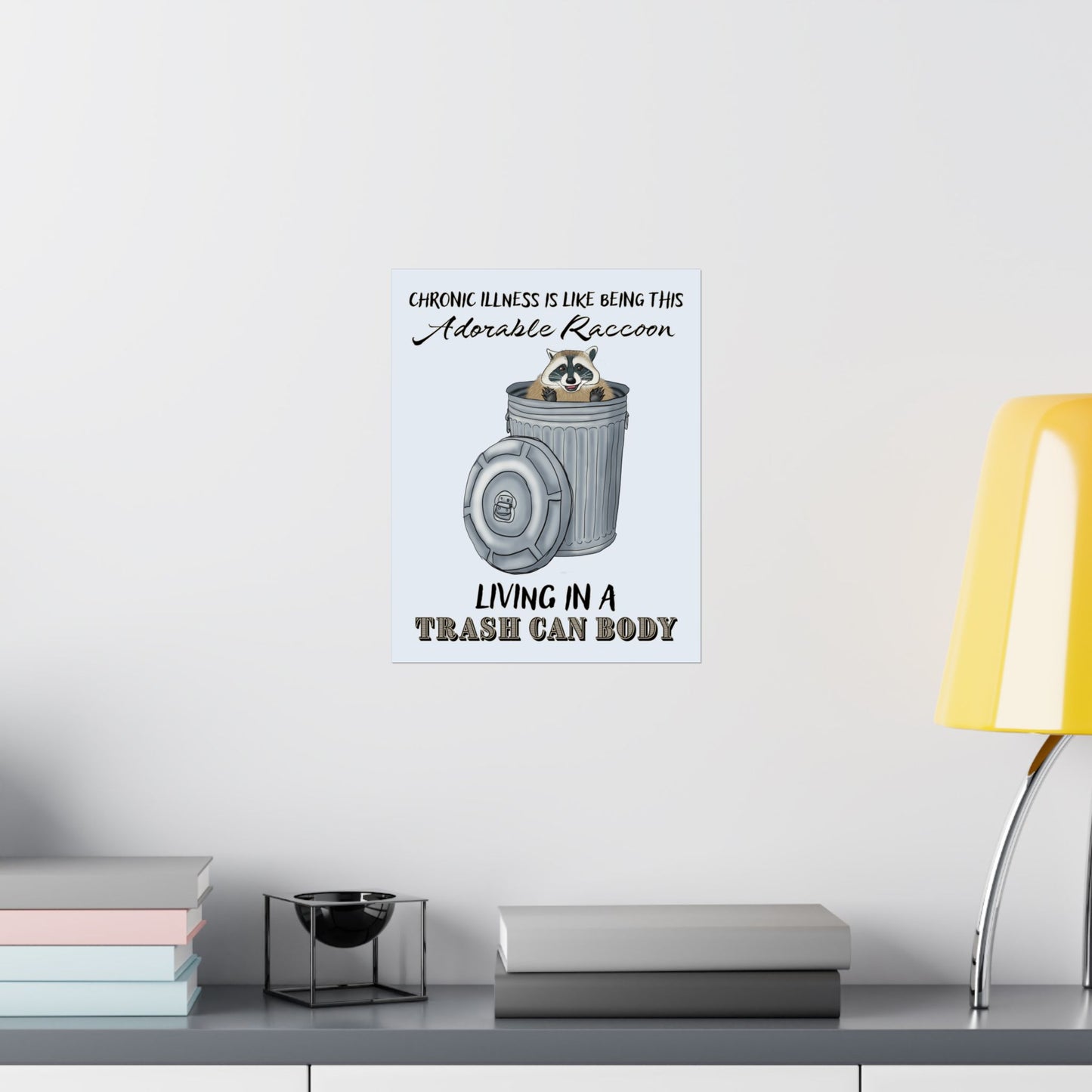 Funny Chronic Illness Poster, Inspirational Humor Wall Art, Raccoon in Trash Can Art Print