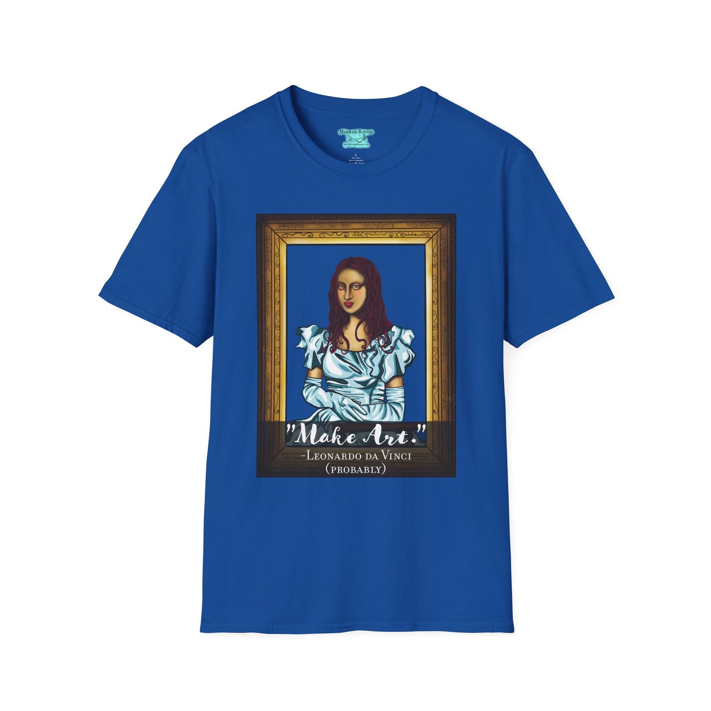 Make Art Mona Lisa T-Shirt, Funny Art Quote, Leonardo da Vinci Joke