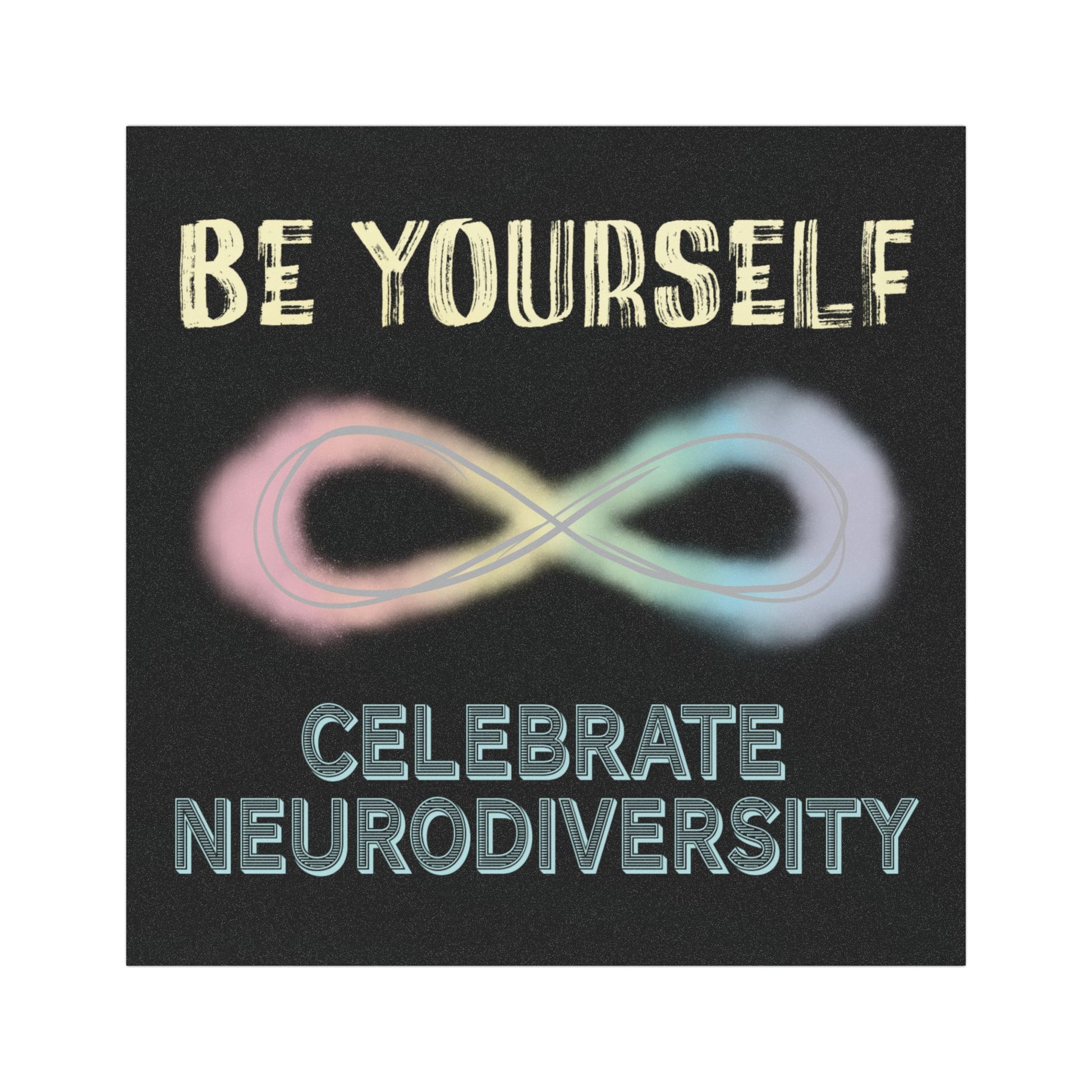 Black magnet with a pastel-colored infinity symbol and text that reads 'Be yourself, celebrate neurodiversity.'