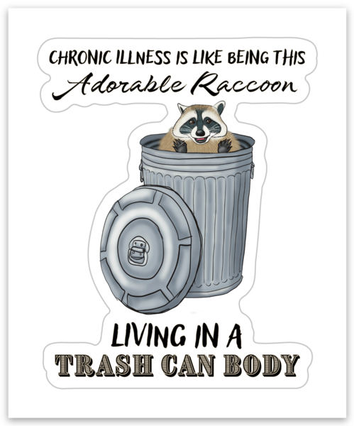 Funny Chronic Illness Vinyl Sticker, Raccoon in Trash Can Design, Invisible Illness Joke