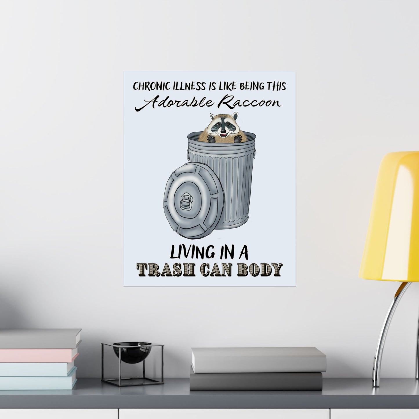 Funny Chronic Illness Poster, Inspirational Humor Wall Art, Raccoon in Trash Can Art Print