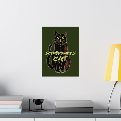 A medium thought-provoking Schrödinger's Cat poster set against a dark green background, featuring a black cat split down the middle—half alive, half dead. The phrase “Schrödinger's Cat” sits boldly across the image, capturing the paradox of quantum physics with a dash of feline mystery. It is shown here hung in an office setting.