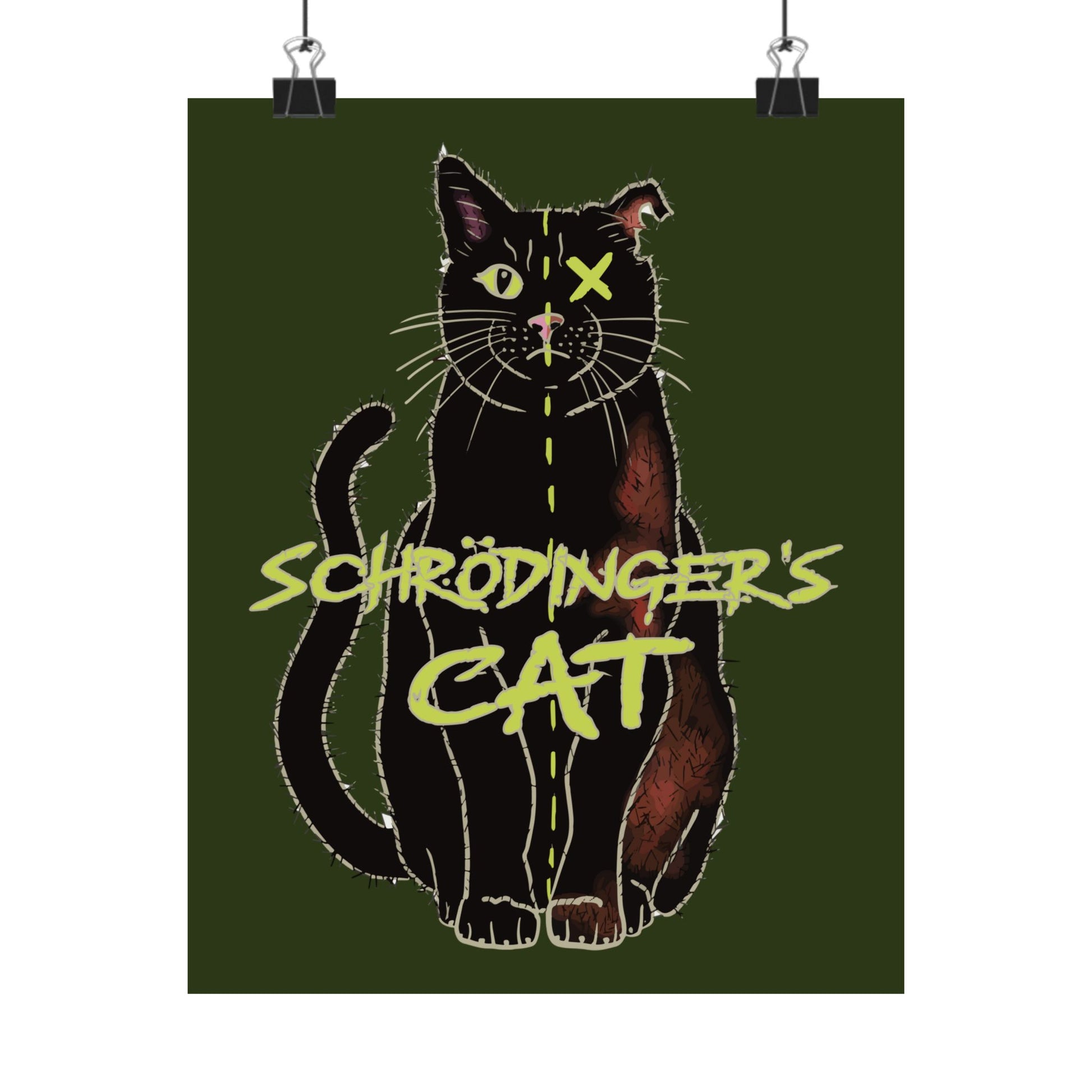 A thought-provoking Schrödinger's Cat poster hung using clips, set against a dark green background, featuring a black cat split down the middle—half alive, half dead. The phrase “Schrödinger's Cat” sits boldly across the image, capturing the paradox of quantum physics with a dash of feline mystery.